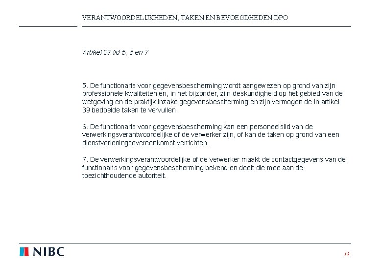 VERANTWOORDELIJKHEDEN, TAKEN EN BEVOEGDHEDEN DPO Artikel 37 lid 5, 6 en 7 5. De