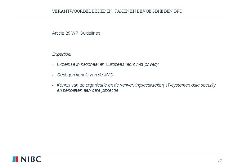 VERANTWOORDELIJKHEDEN, TAKEN EN BEVOEGDHEDEN DPO Article 29 WP Guidelines Expertise: - Expertise in nationaal