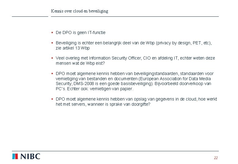 Kennis over cloud en beveiliging § De DPO is geen IT-functie § Beveiliging is