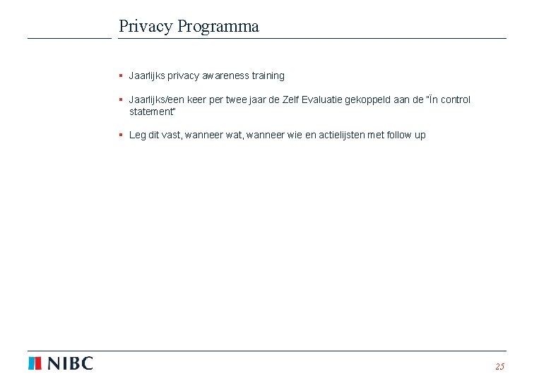 Privacy Programma § Jaarlijks privacy awareness training § Jaarlijks/een keer per twee jaar de
