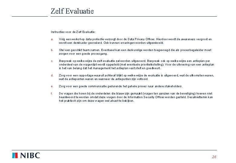 Zelf Evaluatie Instructies voor de Zelf Evaluatie: a. Volg een workshop data protectie verzorgt