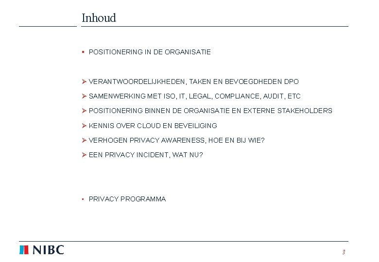 Inhoud § POSITIONERING IN DE ORGANISATIE Ø VERANTWOORDELIJKHEDEN, TAKEN EN BEVOEGDHEDEN DPO Ø SAMENWERKING