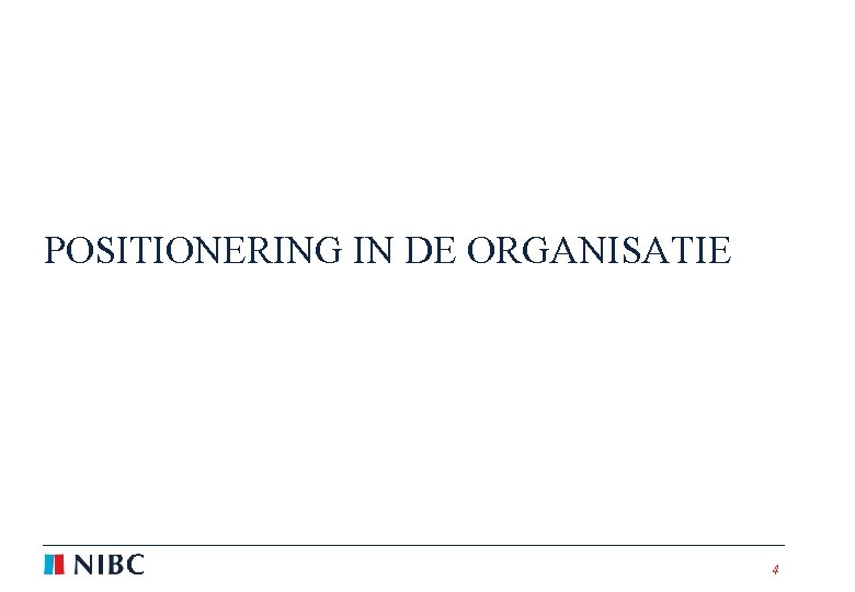 POSITIONERING IN DE ORGANISATIE 4 4 4 