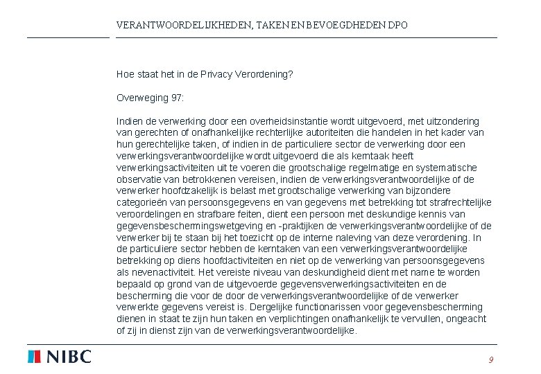 VERANTWOORDELIJKHEDEN, TAKEN EN BEVOEGDHEDEN DPO Hoe staat het in de Privacy Verordening? Overweging 97: