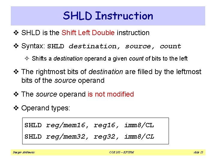 SHLD Instruction v SHLD is the Shift Left Double instruction v Syntax: SHLD destination,