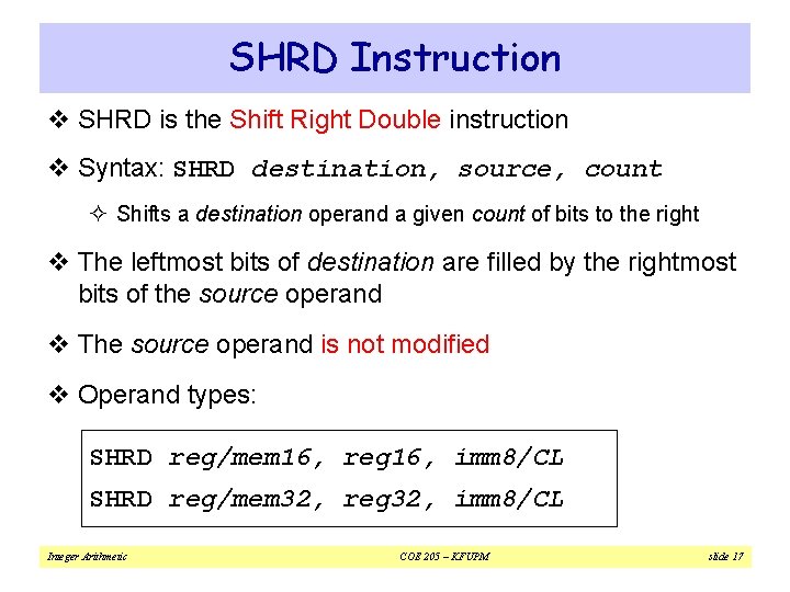 SHRD Instruction v SHRD is the Shift Right Double instruction v Syntax: SHRD destination,
