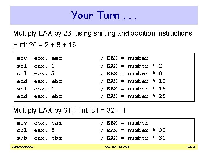 Your Turn. . . Multiply EAX by 26, using shifting and addition instructions Hint: