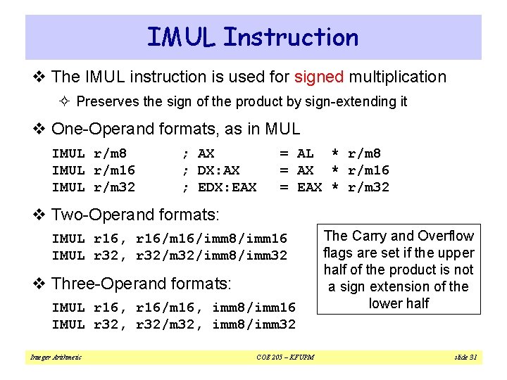 IMUL Instruction v The IMUL instruction is used for signed multiplication ² Preserves the