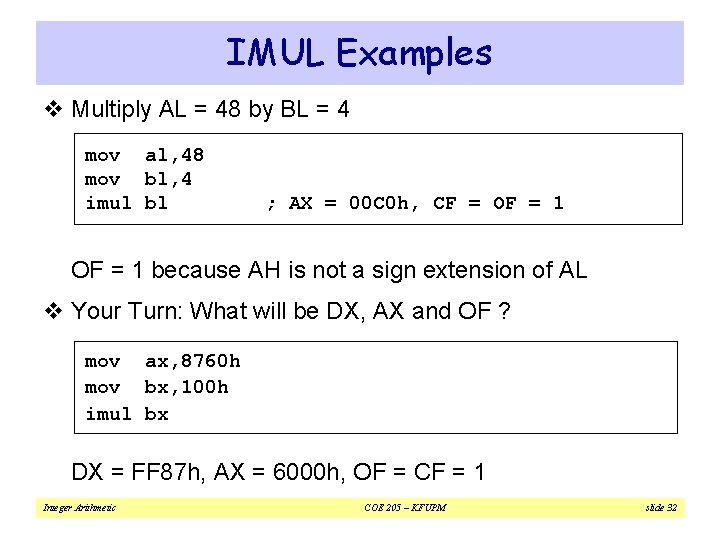 IMUL Examples v Multiply AL = 48 by BL = 4 mov al, 48