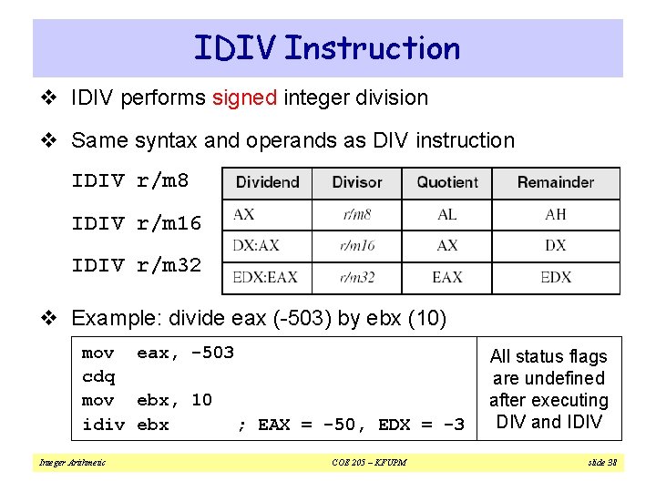 IDIV Instruction v IDIV performs signed integer division v Same syntax and operands as