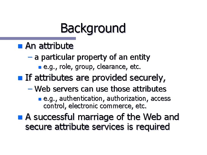 Background n An attribute – a particular property of an entity n n e.