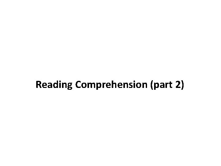 Reading Comprehension (part 2) 