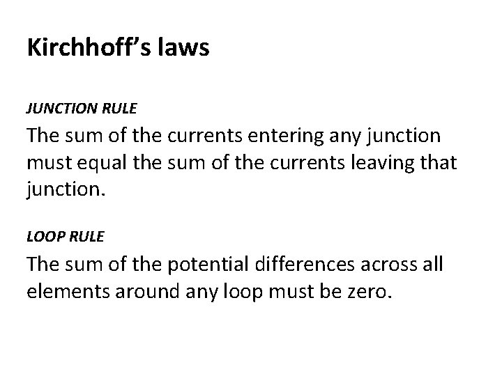 Kirchhoff’s laws JUNCTION RULE The sum of the currents entering any junction must equal