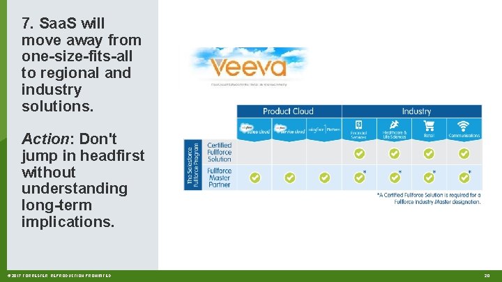 7. Saa. S will move away from one-size-fits-all to regional and industry solutions. Action: