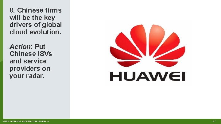 8. Chinese firms will be the key drivers of global cloud evolution. Action: Put