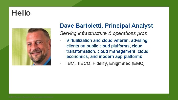 Hello Dave Bartoletti, Principal Analyst Serving infrastructure & operations pros © 2017 Forrester Research,