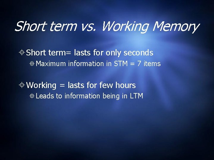 Short term vs. Working Memory Short term= lasts for only seconds Maximum information in