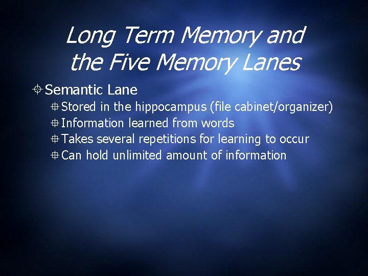Long Term Memory and the Five Memory Lanes Semantic Lane Stored in the hippocampus