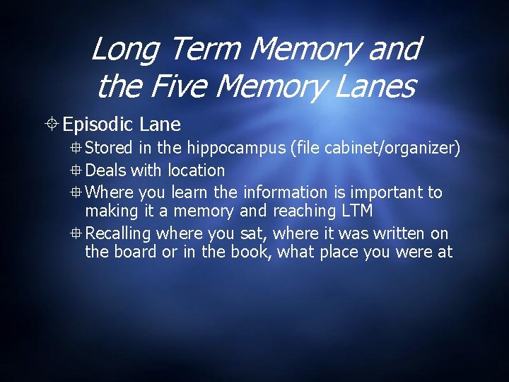 Long Term Memory and the Five Memory Lanes Episodic Lane Stored in the hippocampus