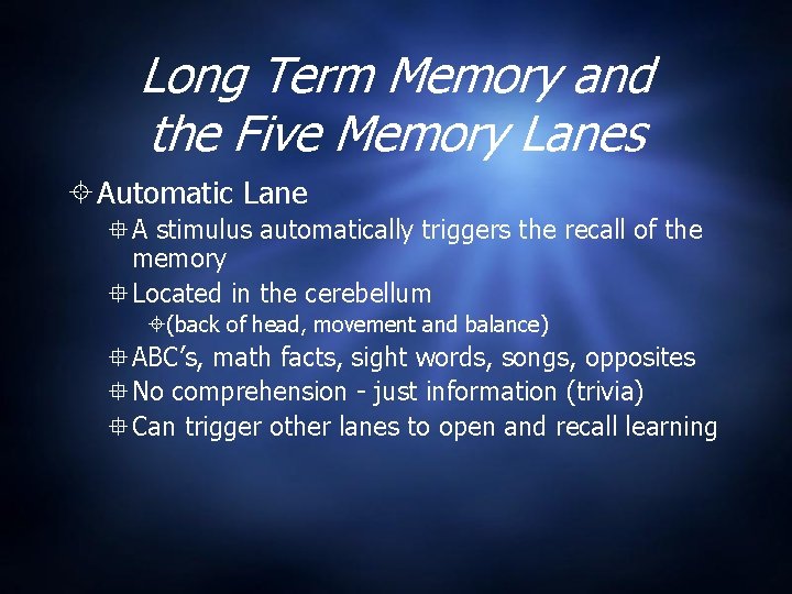 Long Term Memory and the Five Memory Lanes Automatic Lane A stimulus automatically triggers