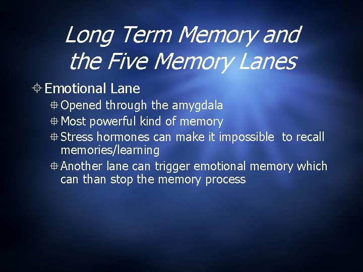 Long Term Memory and the Five Memory Lanes Emotional Lane Opened through the amygdala
