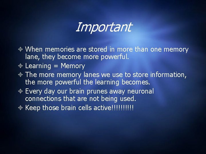 Important When memories are stored in more than one memory lane, they become more