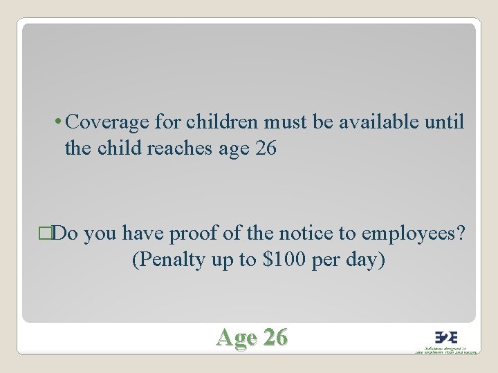  • Coverage for children must be available until the child reaches age 26