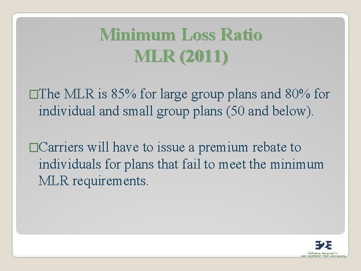Minimum Loss Ratio MLR (2011) �The MLR is 85% for large group plans and