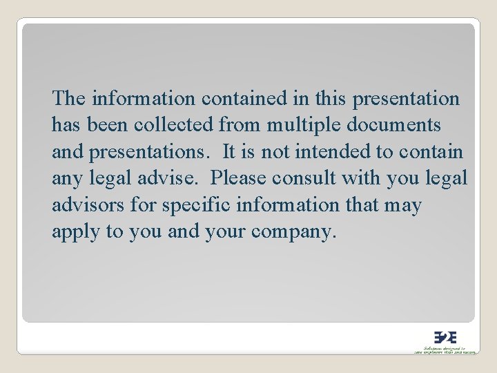 The information contained in this presentation has been collected from multiple documents and presentations.