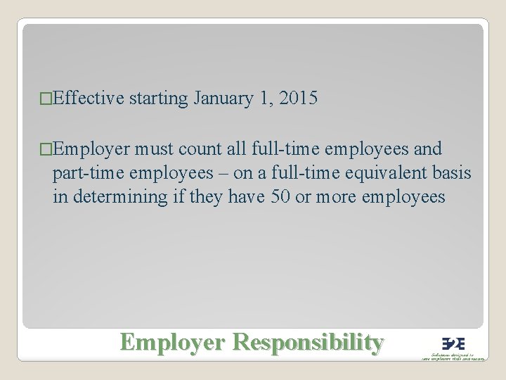 �Effective starting January 1, 2015 �Employer must count all full-time employees and part-time employees