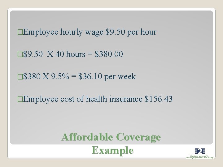 �Employee hourly wage $9. 50 per hour �$9. 50 X 40 hours = $380.