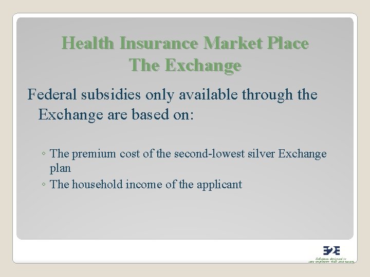 Health Insurance Market Place The Exchange Federal subsidies only available through the Exchange are