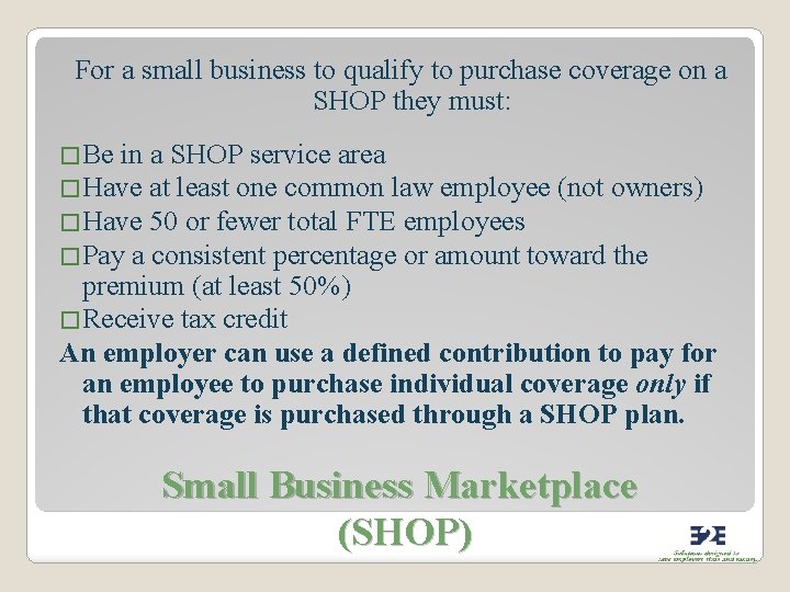 For a small business to qualify to purchase coverage on a SHOP they must: