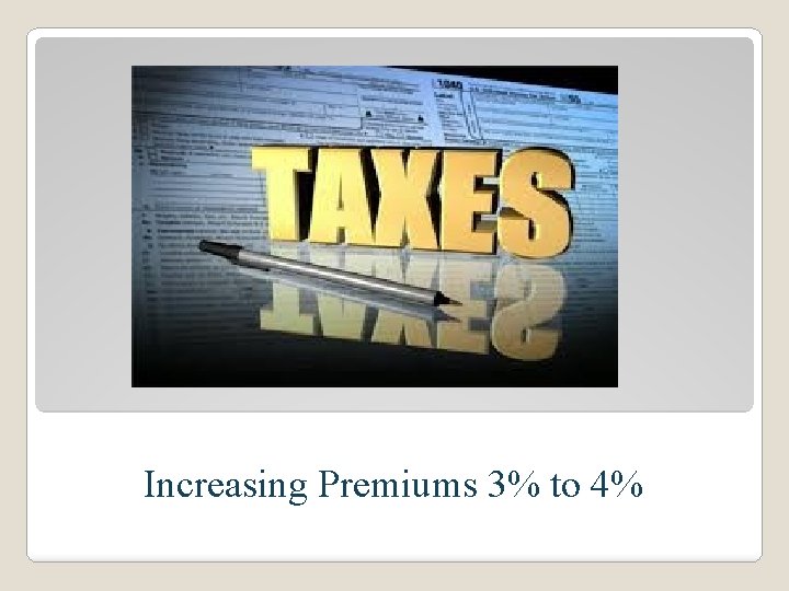 Increasing Premiums 3% to 4% 