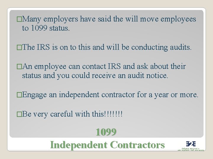 �Many employers have said the will move employees to 1099 status. �The IRS is