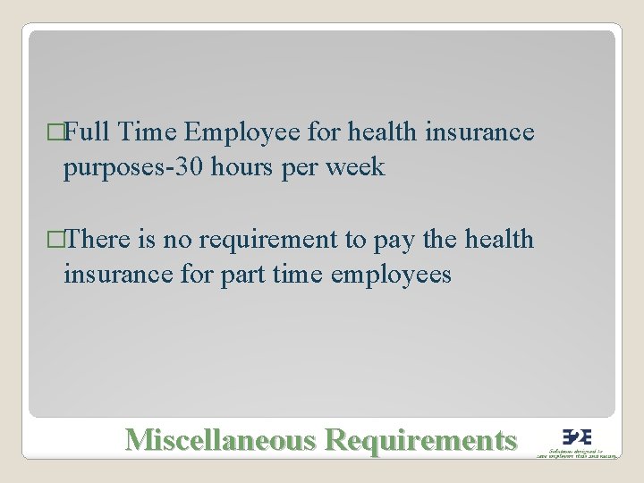 �Full Time Employee for health insurance purposes-30 hours per week �There is no requirement