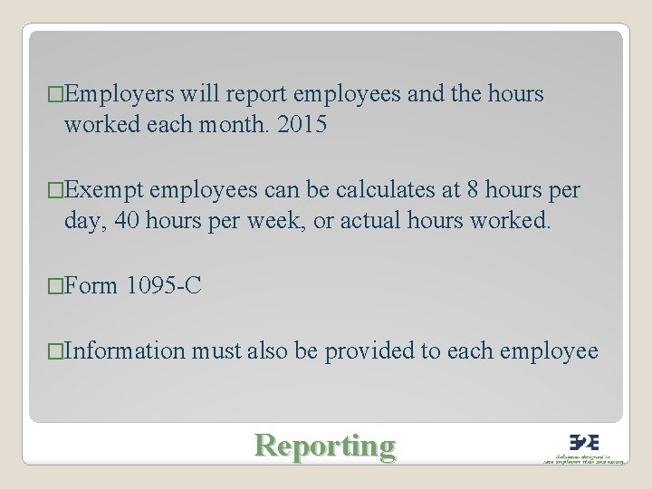 �Employers will report employees and the hours worked each month. 2015 �Exempt employees can