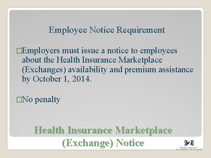 Employee Notice Requirement �Employers must issue a notice to employees about the Health Insurance