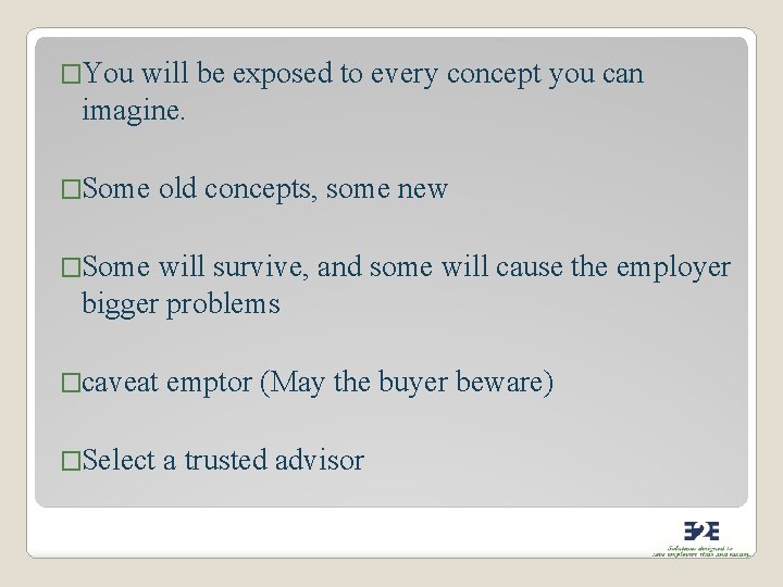 �You will be exposed to every concept you can imagine. �Some old concepts, some