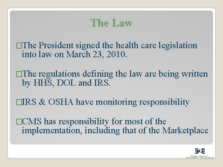 The Law �The President signed the health care legislation into law on March 23,