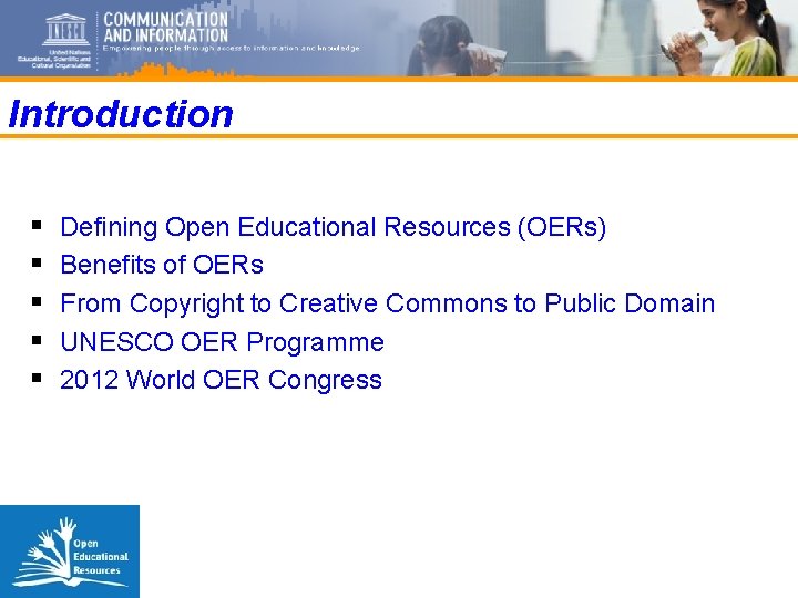 Introduction § § § Defining Open Educational Resources (OERs) Benefits of OERs From Copyright