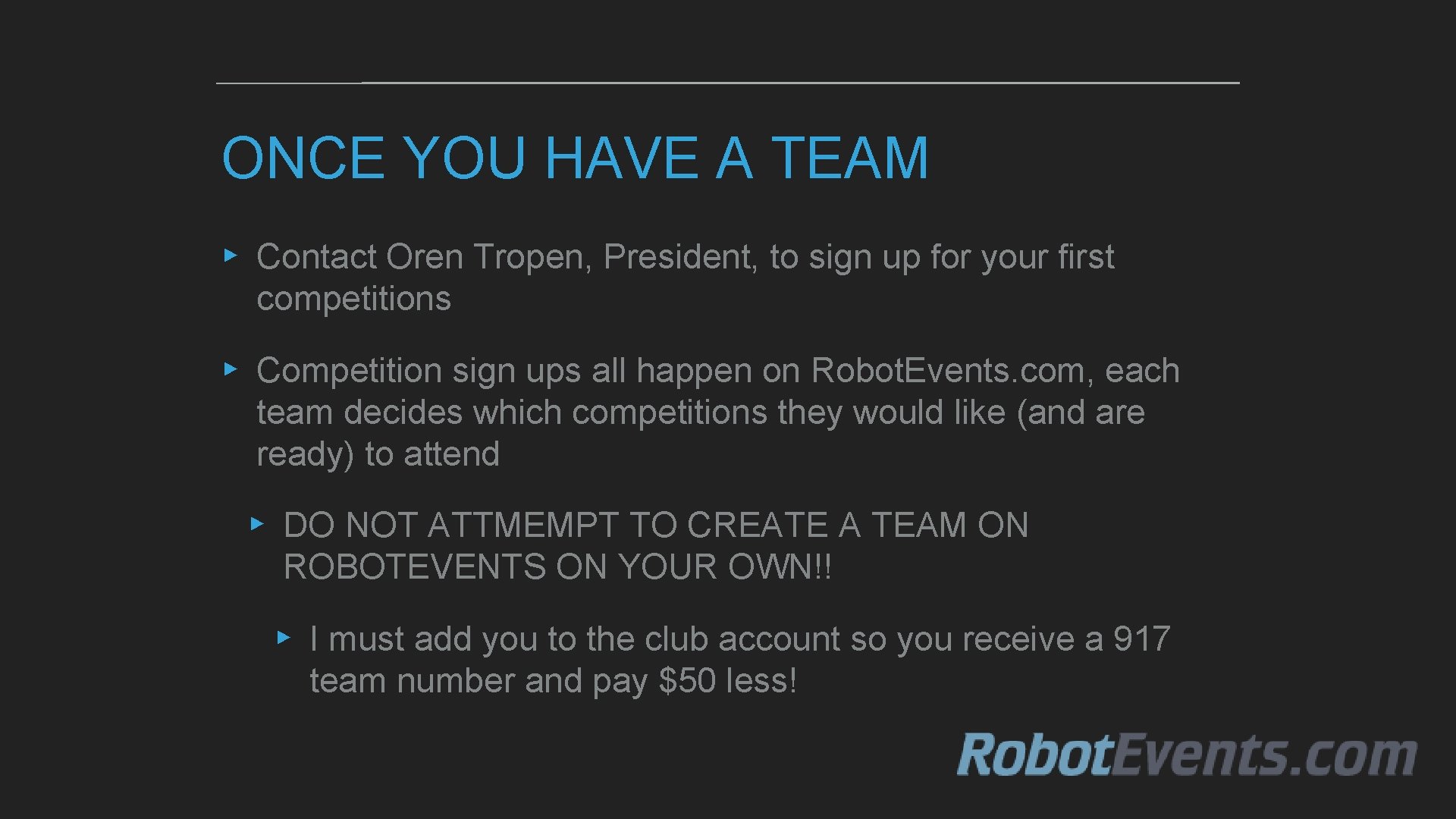 ONCE YOU HAVE A TEAM ▸ Contact Oren Tropen, President, to sign up for