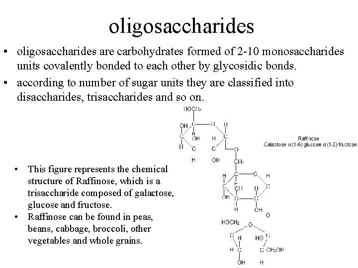 oligosaccharides • oligosaccharides are carbohydrates formed of 2 -10 monosaccharides units covalently bonded to