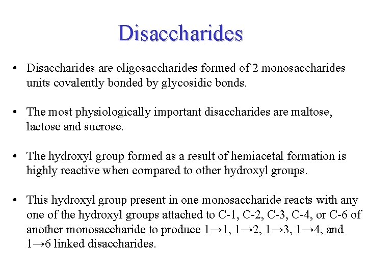 Disaccharides • Disaccharides are oligosaccharides formed of 2 monosaccharides units covalently bonded by glycosidic