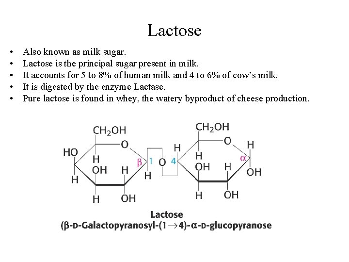 Lactose • • • Also known as milk sugar. Lactose is the principal sugar