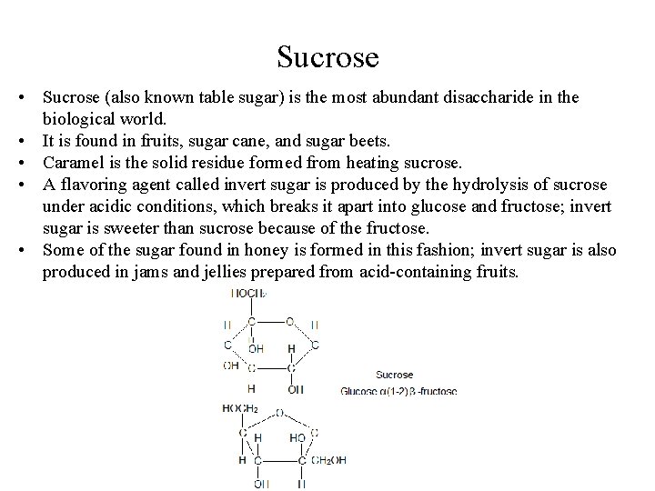 Sucrose • Sucrose (also known table sugar) is the most abundant disaccharide in the