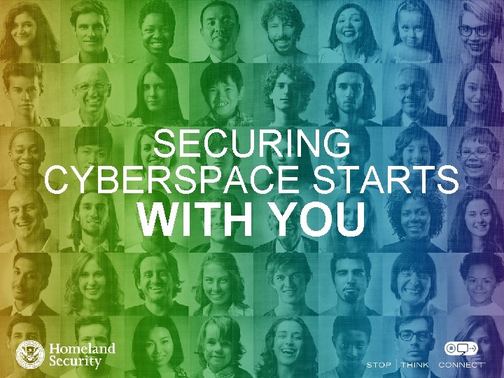 SECURING CYBERSPACE STARTS WITH YOU 