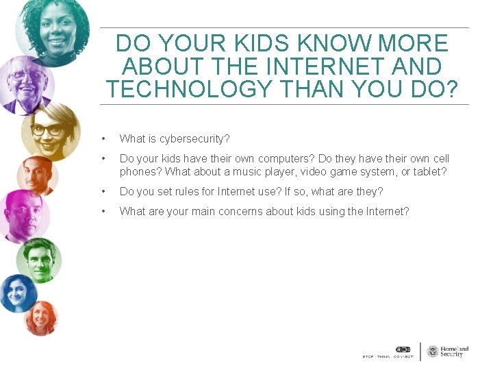 DO YOUR KIDS KNOW MORE ABOUT THE INTERNET AND TECHNOLOGY THAN YOU DO? •