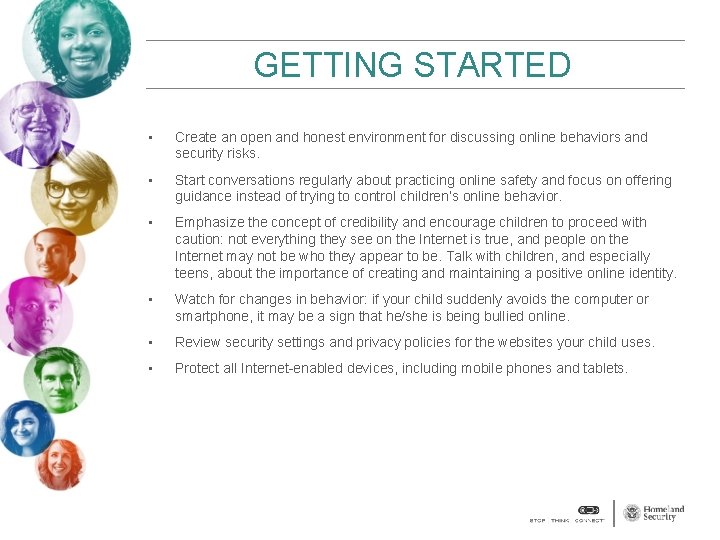 GETTING STARTED • Create an open and honest environment for discussing online behaviors and