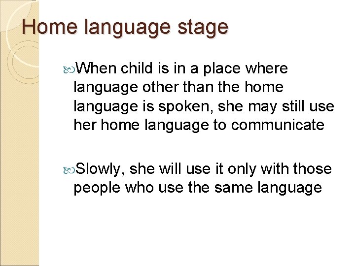 Home language stage When child is in a place where language other than the